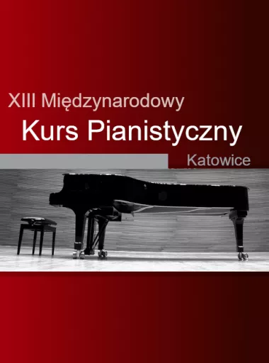 XIII Międzynarodowy Kurs Pianistyczny - Katowice 2023