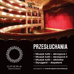 Przesłuchania do Orkiestry Opery Wrocławskiej - zgłoszenia do 13 czerwca 2025 r.