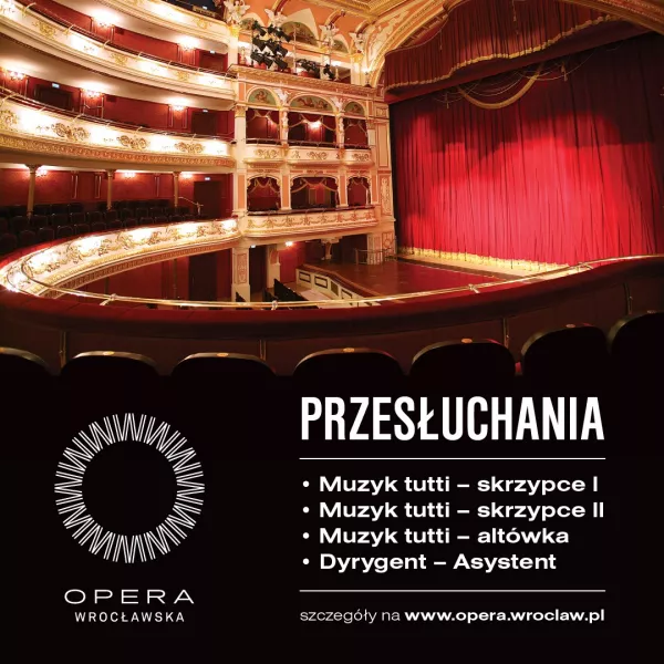 Przesłuchania do Orkiestry Opery Wrocławskiej - zgłoszenia do 13 czerwca 2025 r.