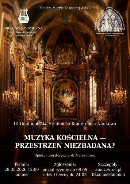 III Ogólnopolska Konferencja Studencka "Muzyka kościelna - przestrzeń niezbadana?" - 29 maja 2026 r. - zgłoszenia: 8 maja 2026 r. (czynne uczestnictwo) oraz do 24 maja 2026 r. (bierne uczestnictwo).