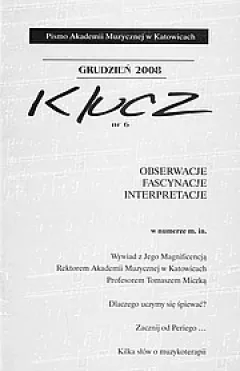 "Klucz" nr 6 / grudzień 2008
Pismo Akademii Muzycznej w Katowicach