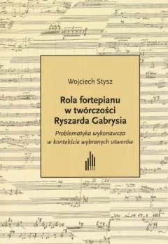 Rola fortepianu w twórczości Ryszarda Gabrysia