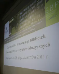 Ogólnopolska Konferencja Bibliotek Akademii i Uniwersytetów Muzycznych, Katowice 25 października 2011 r.