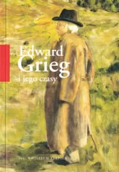 Edward Grieg i jego czasy