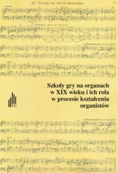 Szkoły gry na organach w XIX wieku i ich rola w procesie kształcenia organistów