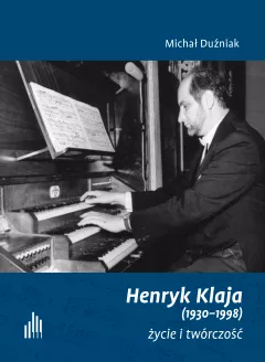 Henryk Klaja (1930-1998) życie i twórczość 