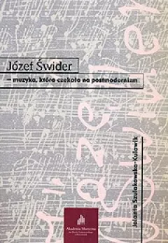 Józef Świder - muzyka, która czekała na postmodernizm