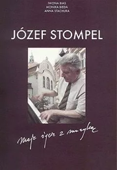 Józef Stompel. Moje życie z muzyką.